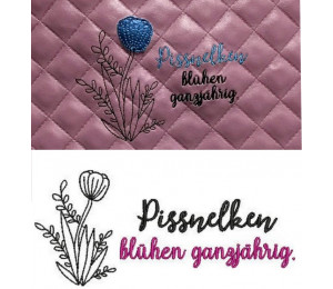 Stickdatei - Spruch "Pissnelken blühen ganzjährig"